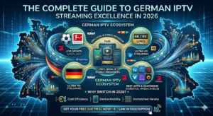The Complete Guide to German IPTV: Streaming Excellence in 2026